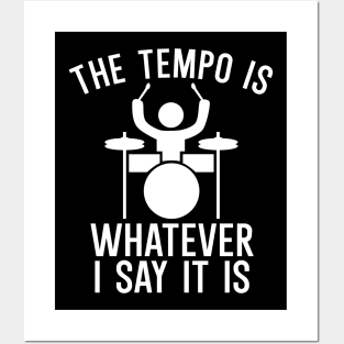 The tempo is whatever i say it is Posters and Art